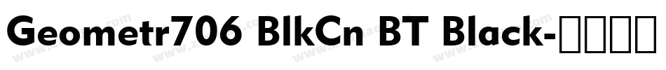 Geometr706 BlkCn BT Black字体转换